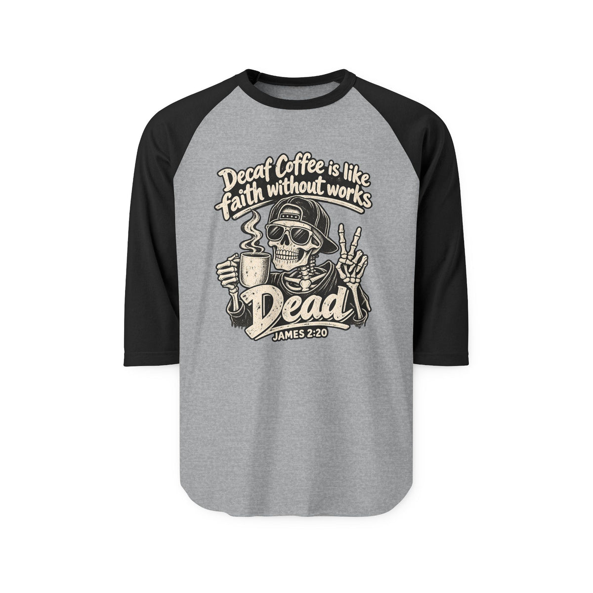 Dead Coffee Faith Raglan Shirt – Skull Coffee Lover 3/4 Sleeve