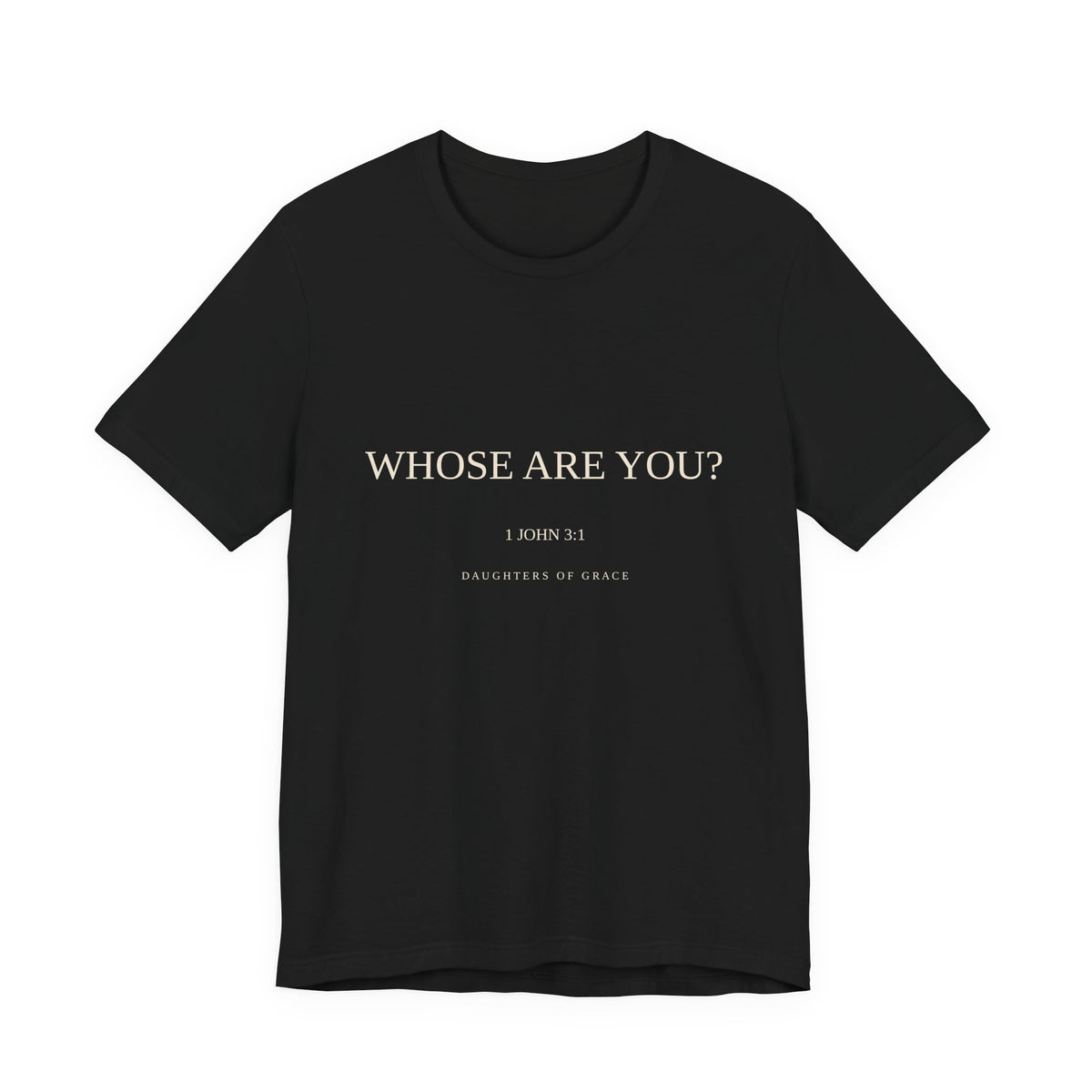 Whose Are You? | 1 John 3:1 | Child of God Christian T-Shirt