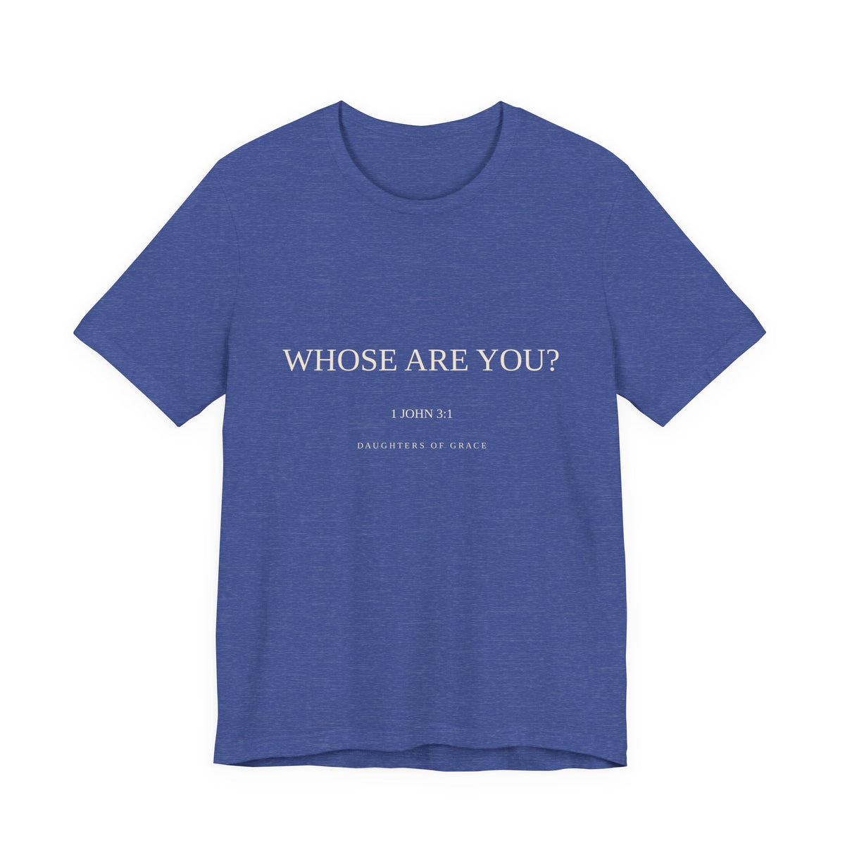 Whose Are You? | 1 John 3:1 | Child of God Christian T-Shirt