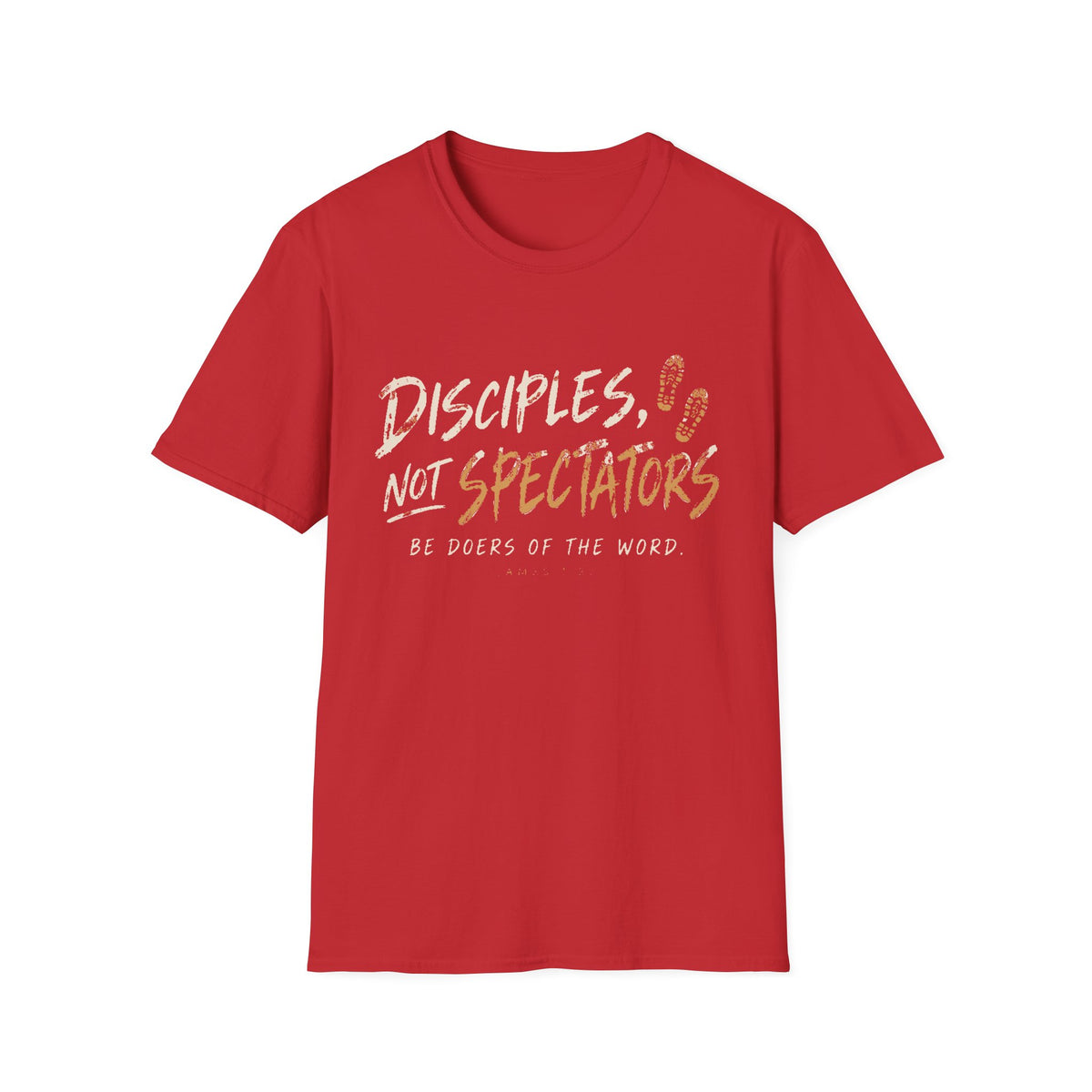 Disciples Not Spectators T-Shirt — “Be Doers of the Word” Christian Faith Tee