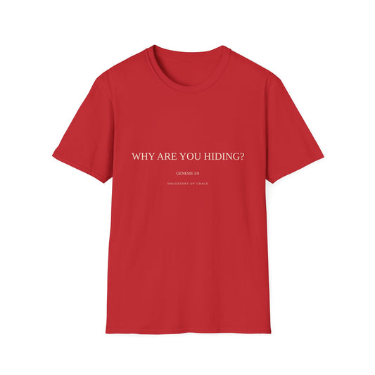 Why Are You Hiding? | Genesis 3:9 | Daughters of Grace Christian T-Shirt