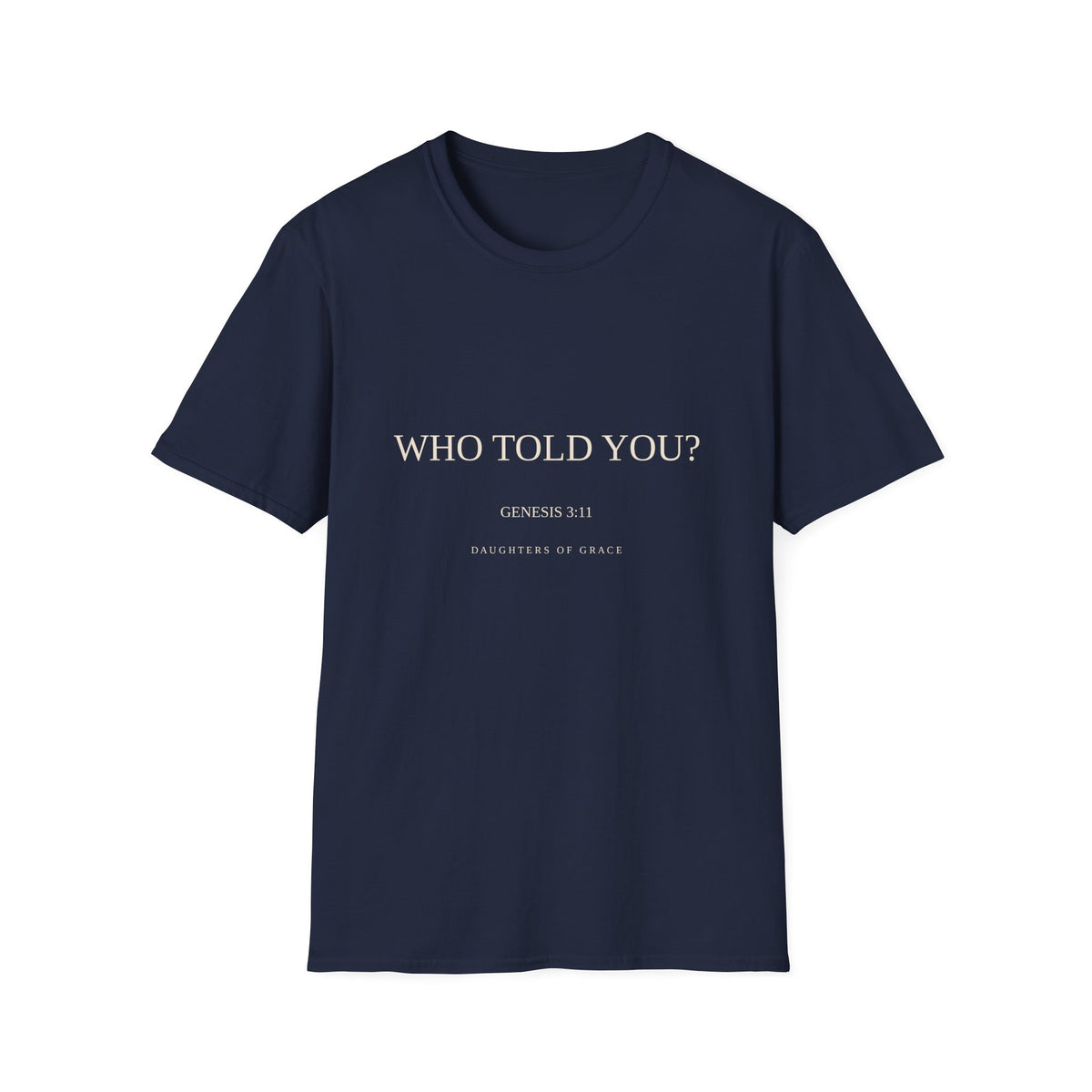 Who Told You? | Genesis 3:11 | Daughters of Grace Christian T-Shirt