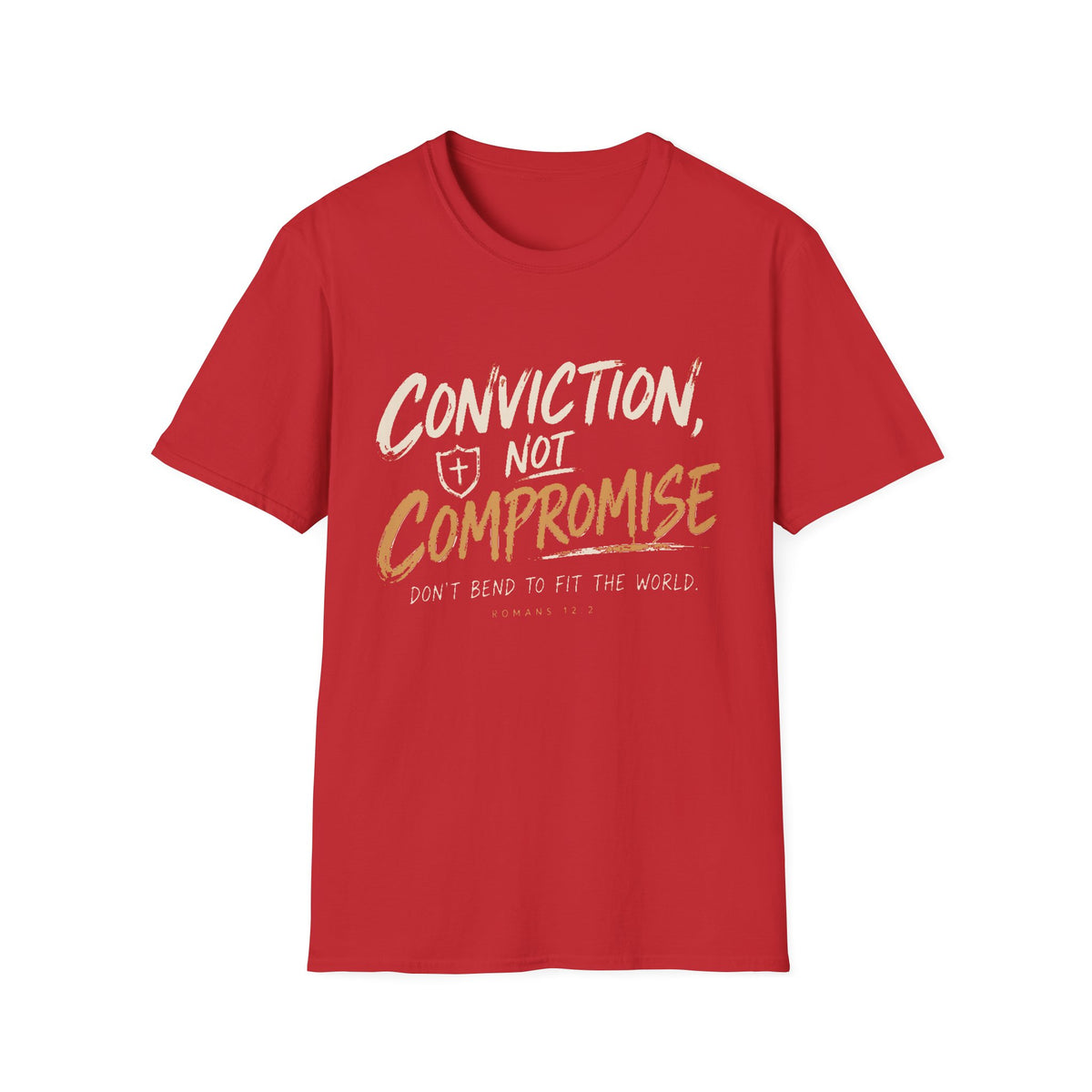 Conviction Not Compromise Statement T-Shirt