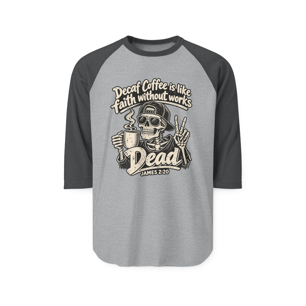 Dead Coffee Faith Raglan Shirt – Skull Coffee Lover 3/4 Sleeve