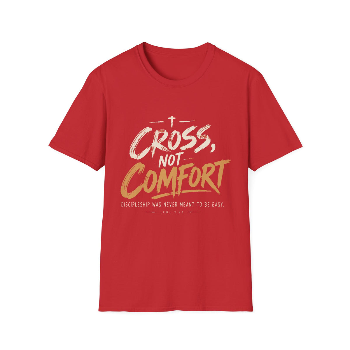 Cross Not Comfort T-Shirt — Inspirational Christian Faith Tee