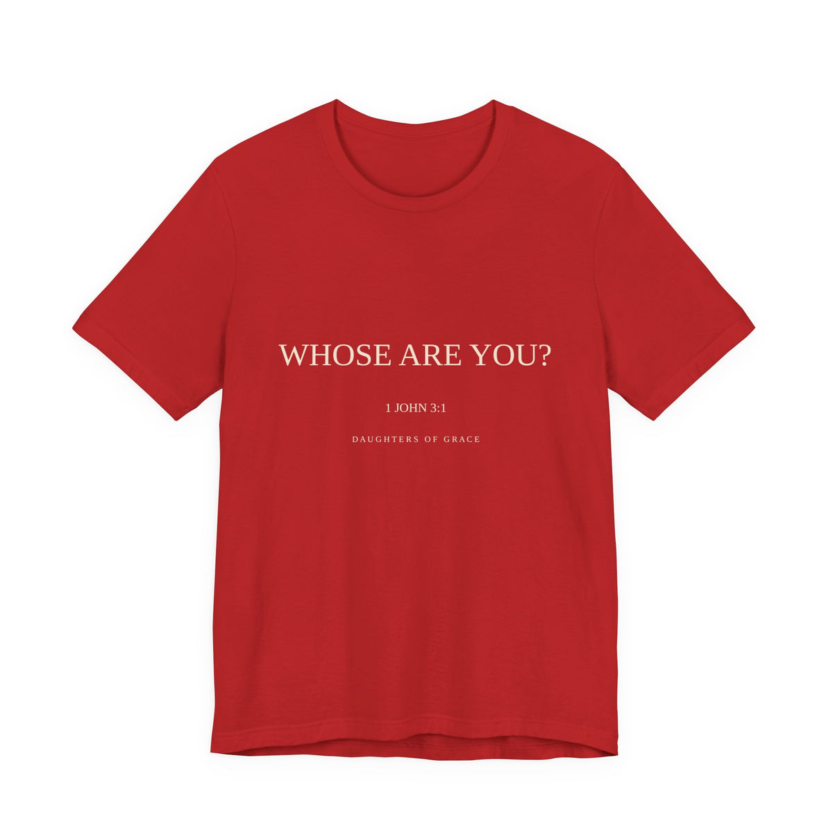 Whose Are You? | 1 John 3:1 | Child of God Christian T-Shirt