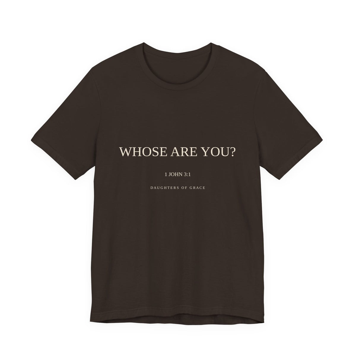 Whose Are You? | 1 John 3:1 | Child of God Christian T-Shirt