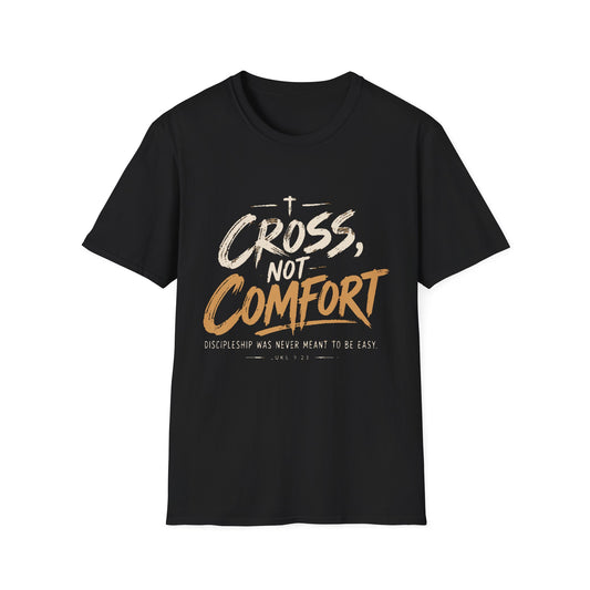Cross Not Comfort T-Shirt — Inspirational Christian Faith Tee