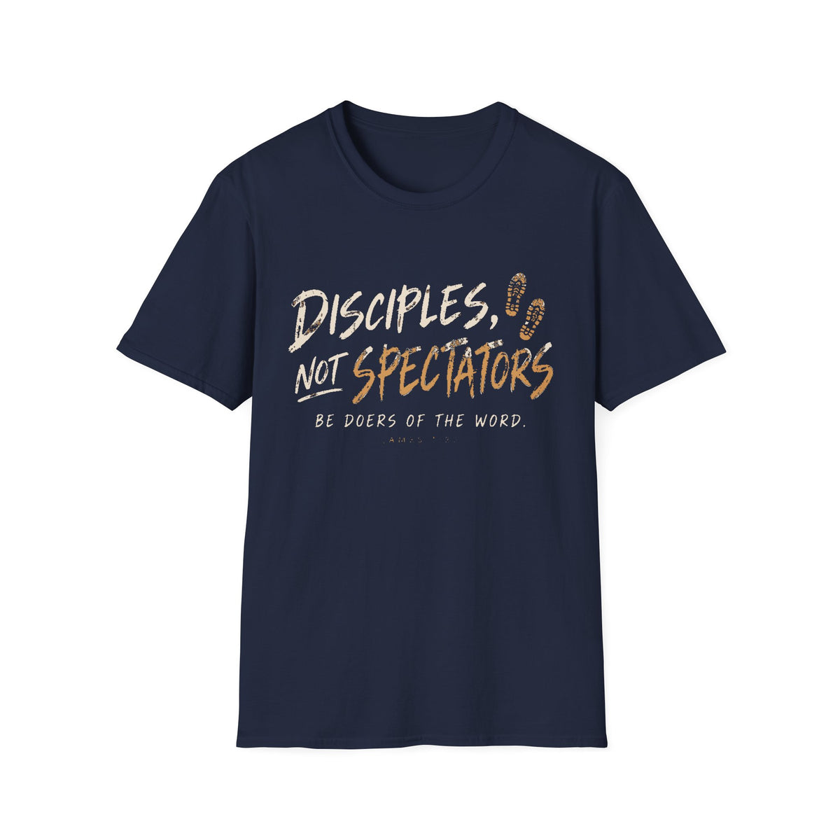 Disciples Not Spectators T-Shirt — “Be Doers of the Word” Christian Faith Tee