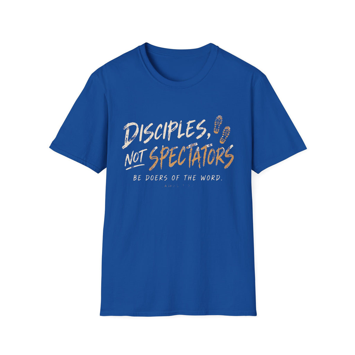 Disciples Not Spectators T-Shirt — “Be Doers of the Word” Christian Faith Tee