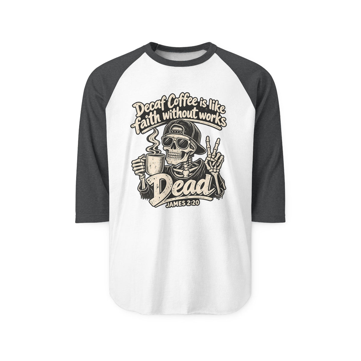 Dead Coffee Faith Raglan Shirt – Skull Coffee Lover 3/4 Sleeve