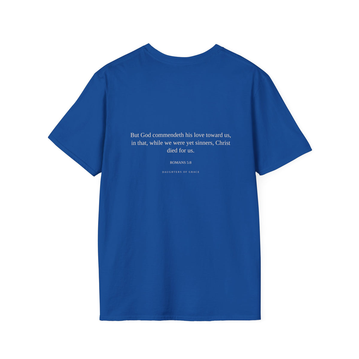 What If You're Already Loved? | Romans 5:8 | Christian Grace T-Shirt