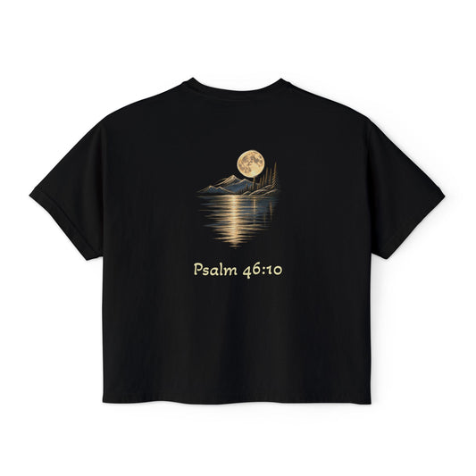 Psalm 46:10- Still-Women's Boxy Tee — Faith Renewal Graphic Tee