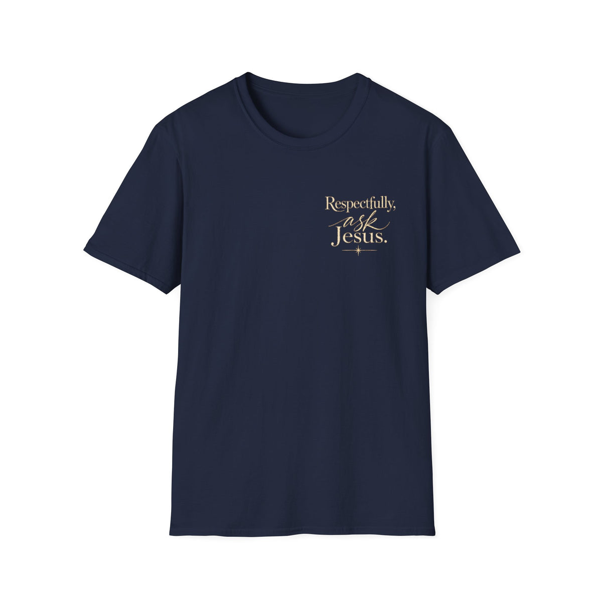 Respectfully Ask Jesus T-Shirt — James 1:5 Christian Faith Tee