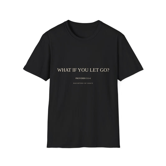 What If You Let Go? | Proverbs 3:5–6 | Christian Trust God T-Shirt