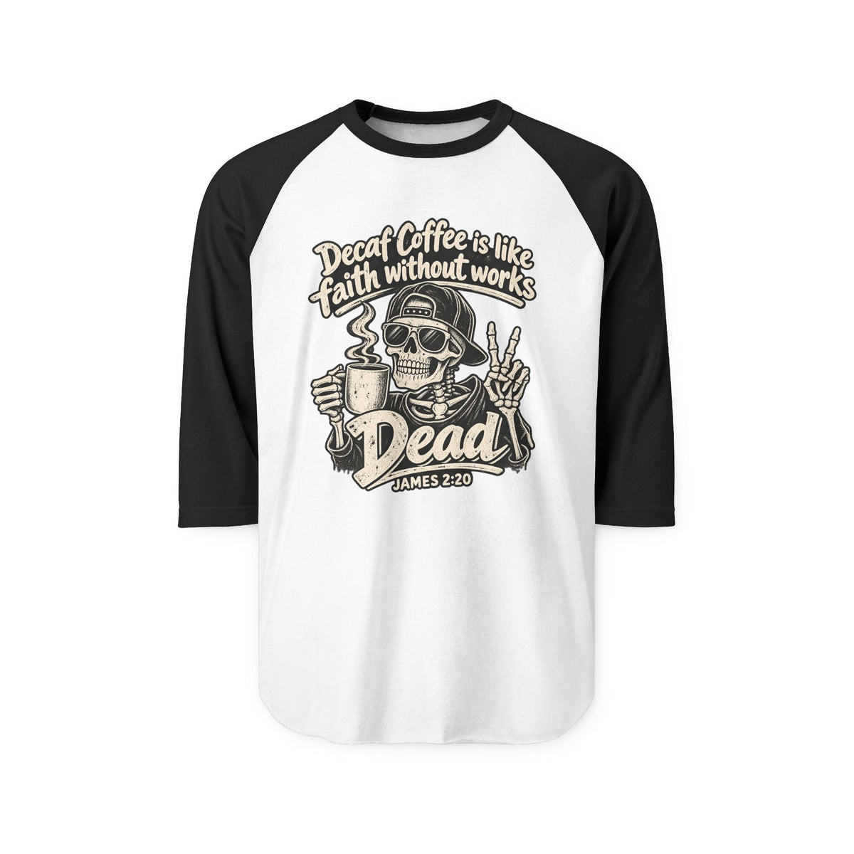 Dead Coffee Faith Raglan Shirt – Skull Coffee Lover 3/4 Sleeve