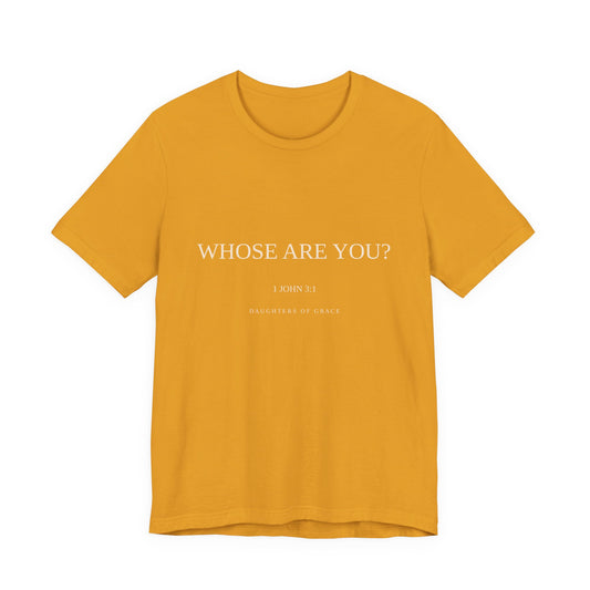 Whose Are You? | 1 John 3:1 | Child of God Christian T-Shirt