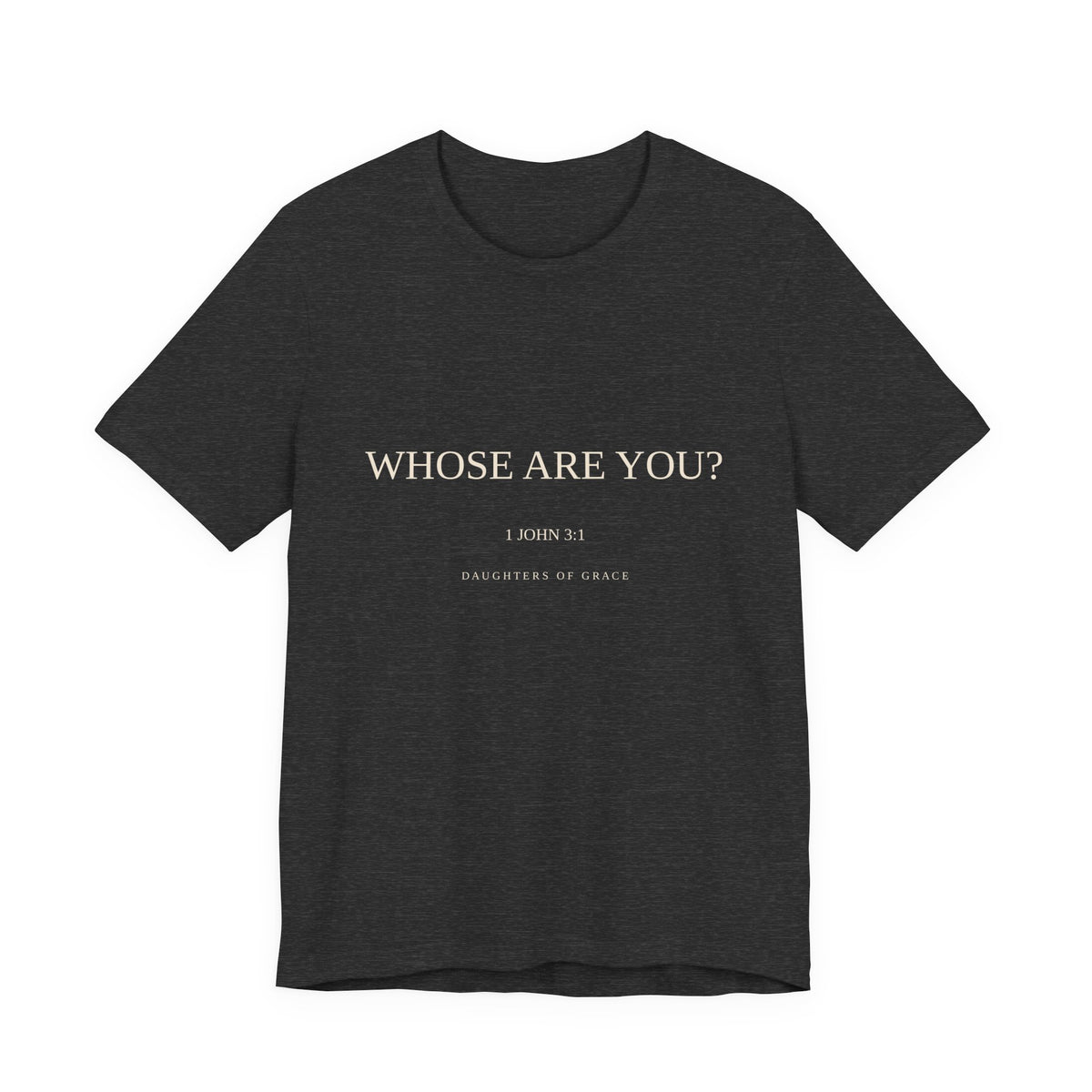 Whose Are You? | 1 John 3:1 | Child of God Christian T-Shirt