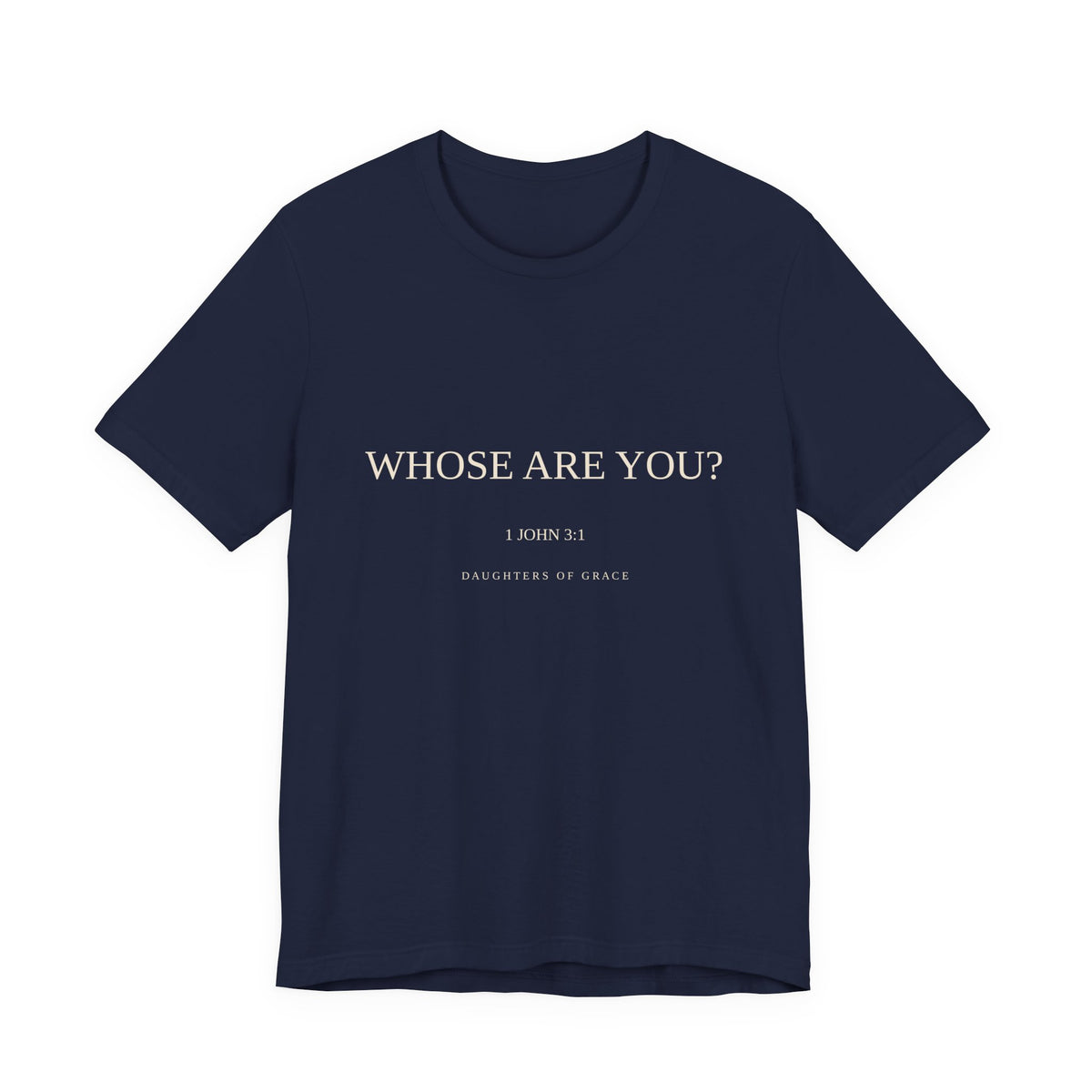 Whose Are You? | 1 John 3:1 | Child of God Christian T-Shirt