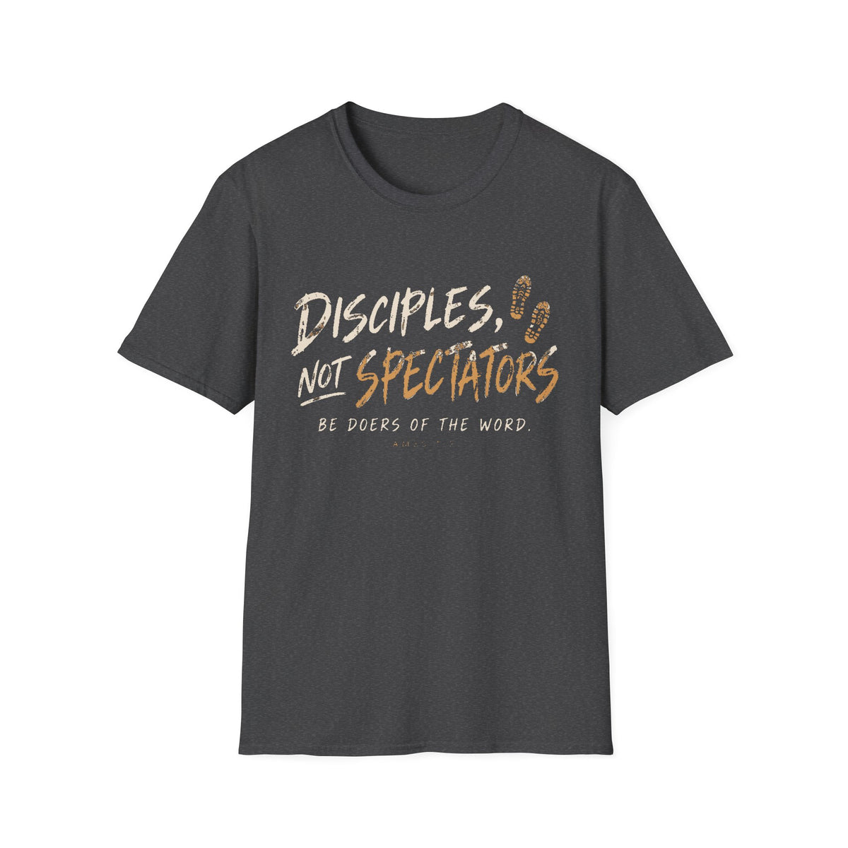 Disciples Not Spectators T-Shirt — “Be Doers of the Word” Christian Faith Tee