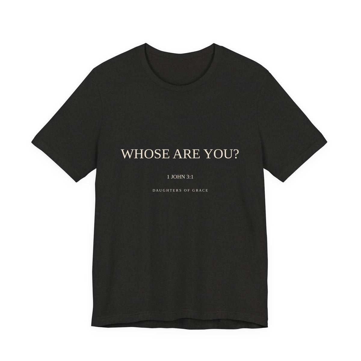 Whose Are You? | 1 John 3:1 | Child of God Christian T-Shirt