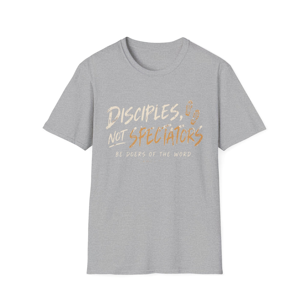 Disciples Not Spectators T-Shirt — “Be Doers of the Word” Christian Faith Tee