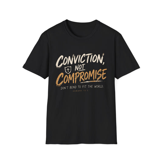 Conviction Not Compromise Statement T-Shirt
